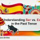 Understanding Ser vs. Estar in the Past Tense