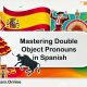 Mastering Double Object Pronouns in Spanish: A Grammar Lesson for A2