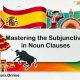 Mastering the Subjunctive in Noun Clauses: Spanish Grammar B2