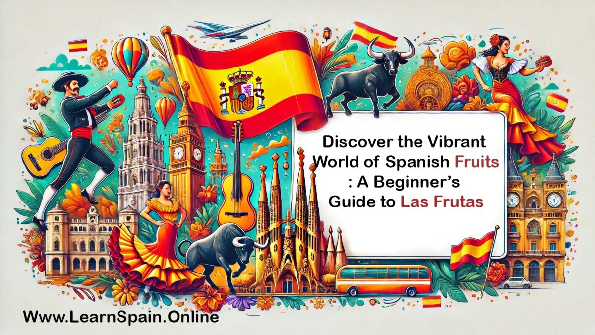 Discover the Vibrant World of Spanish Fruits- A Beginner’s Guide to Las Frutas